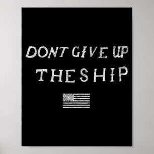 Dont Give Up The Ship Us Flag Don't Patriot Indepe Poster