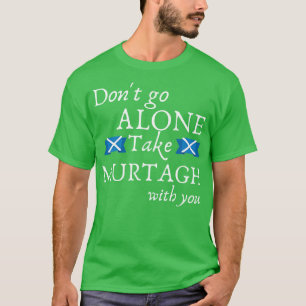 Dont Go Alone Take Murtagh with You Sassenach Scot T-Shirt