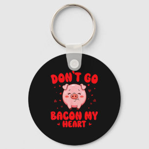 Don't go bacon heart cute pig valentine men women keychain