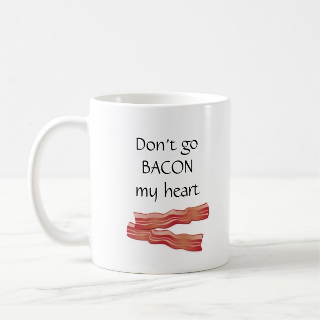 "Don't Go Bacon My Heart" Coffee Mug (Left)