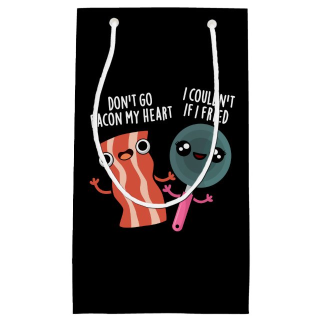 Don't Go Bacon My Heart Funny Cooking Pun Dark BG Small Gift Bag (Front)
