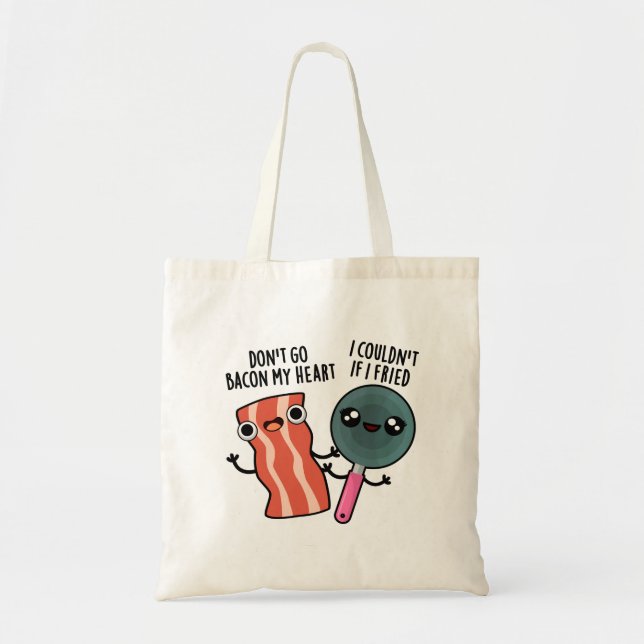 Don't Go Bacon My Heart Funny Cooking Pun  Tote Bag (Front)
