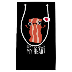 Don't Go Bacon My Heart Funny Food Pun Dark BG Small Gift Bag