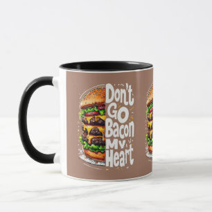 Don't Go Bacon My Heart Funny Food Pun Mug