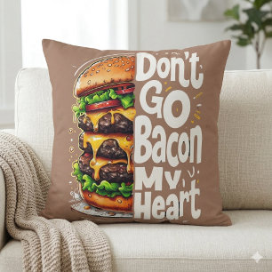 Don't Go Bacon My Heart Funny Food Pun Throw Pillow