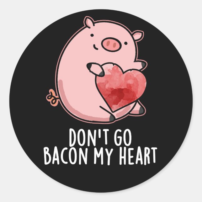 Don't Go Bacon My Heart Funny Pig Pun Dark BG Classic Round Sticker (Front)