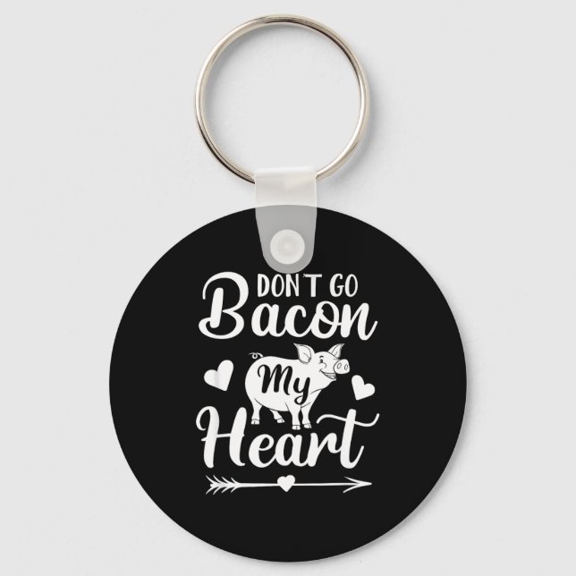 Dont Go Bacon My Heart Funny Valentines Day G Lo  Keychain (Front)