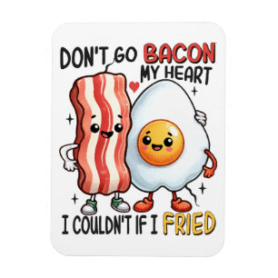 Dont Go Bacon My Heart Magnet