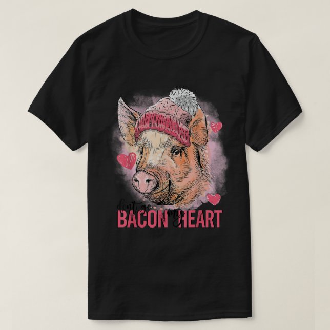 Don't Go Bacon My Heart Valentines Day Pig Pun Fun T-Shirt (Design Front)