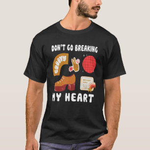 Don't Go Breaking My Hear Rock Musician 80s and Bo T-Shirt