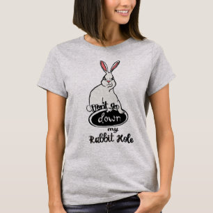 Don't Go Down My Rabbit Hole -1 T-Shirt