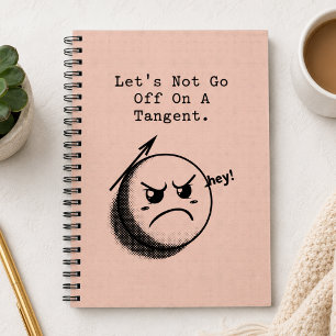Don't Go Off on a Tangent Funny Math Expression Notebook