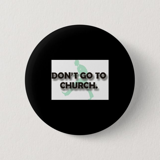 Dont Go To Church  2 Inch Round Button (Front)