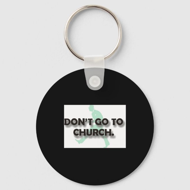 Dont Go To Church  Keychain (Front)