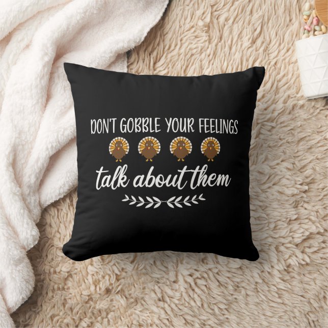 Don't Gobble Your Feelings Funny Thanksgiving Puns Throw Pillow (Blanket)