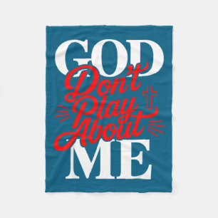 Don't God Don' Play About Christian Fleece Blanket
