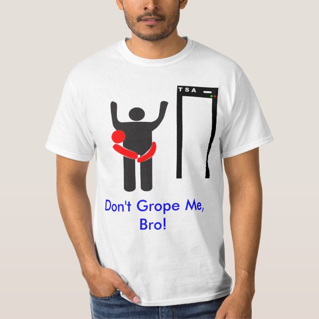 Don't Grope Me Bro T-Shirt (Front)