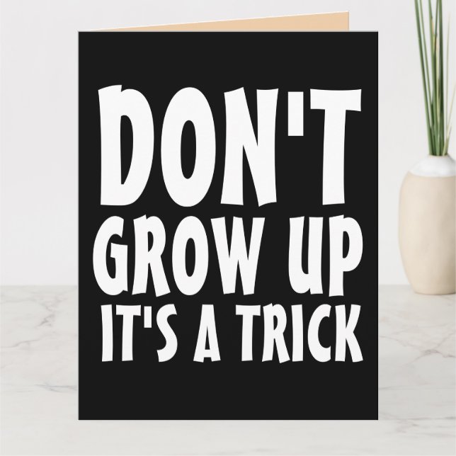 DON'T GROW UP FUNNY BIG BIRTHDAY CARDS (Front)