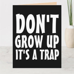 DON'T GROW UP FUNNY BIG BIRTHDAY CARDS
