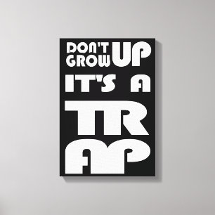 Dont Grow Up Its A Trap Canvas Print