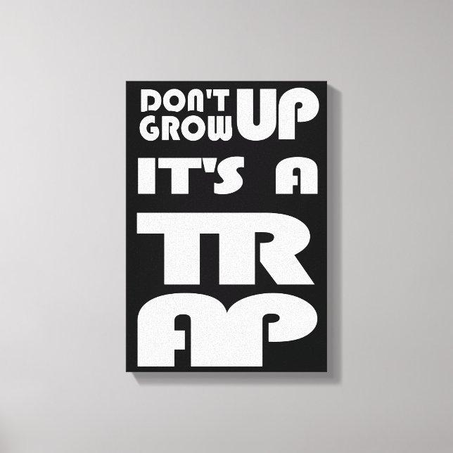 Dont Grow Up Its A Trap Canvas Print (Front)