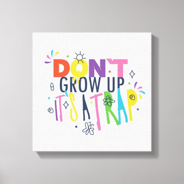 Don't Grow Up It's A Trap Canvas Print (Front)