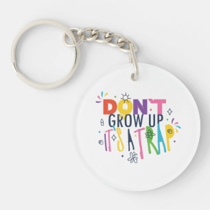 Don't Grow Up It's A Trap Keychain
