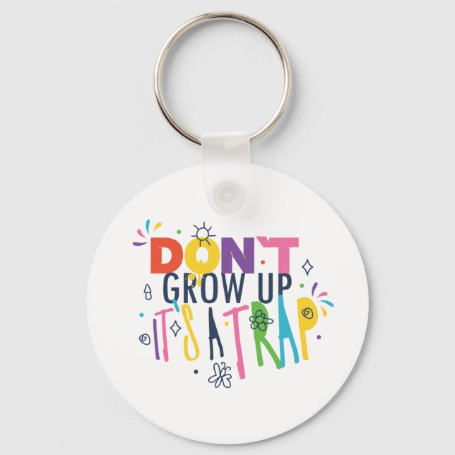Don't Grow Up It's A Trap Keychain (Front)