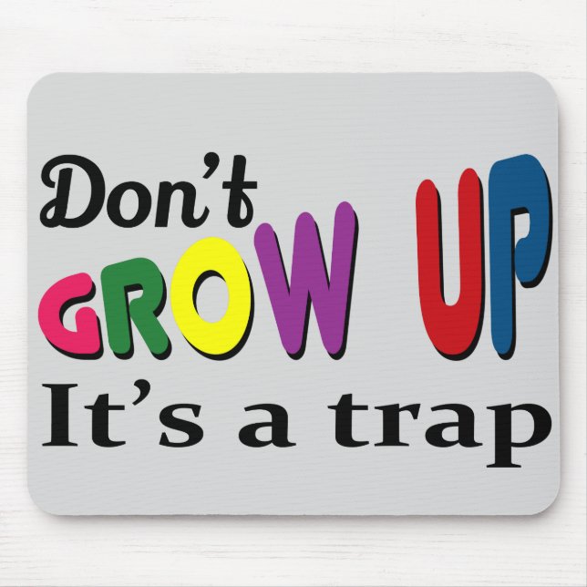 Don't grow up it's a trap mouse pad (Front)