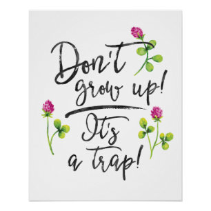 Don't grow up, it's a trap. poster