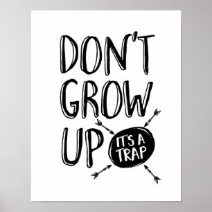 Don't grow up, it's a trap poster print