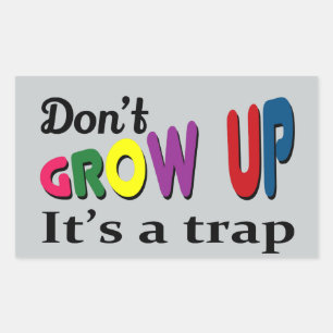 Don't grow up it's a trap sticker