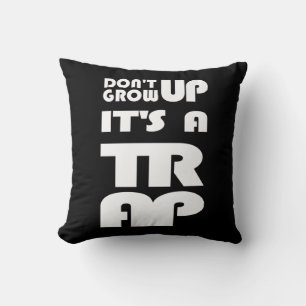 Dont Grow Up Its A Trap Throw Pillow
