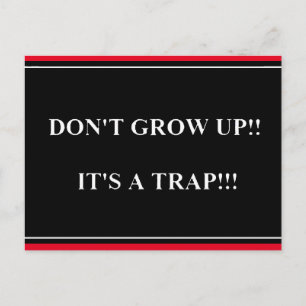 Don't Grow Up its Trap funny truisms sayings Postc Postcard