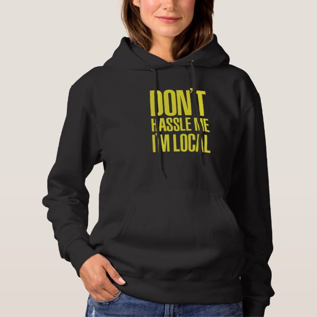 DON'T HASSLE ME I'M LOCAL Nerd Geek WHAT ABOUT BOB Hoodie (Front)