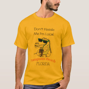 Don't Hassle Me I'm Local Pompano Beach Alligator T-Shirt