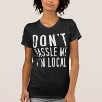 Don't Hassle Me I'm Local