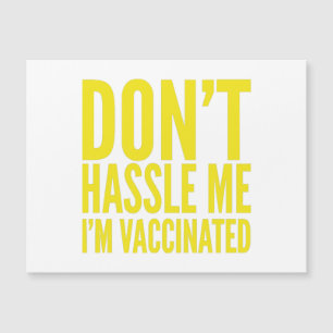 DON'T HASSLE ME I'M VACCINATED