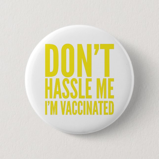 DON'T HASSLE ME I'M VACCINATED  2 INCH ROUND BUTTON (Front)