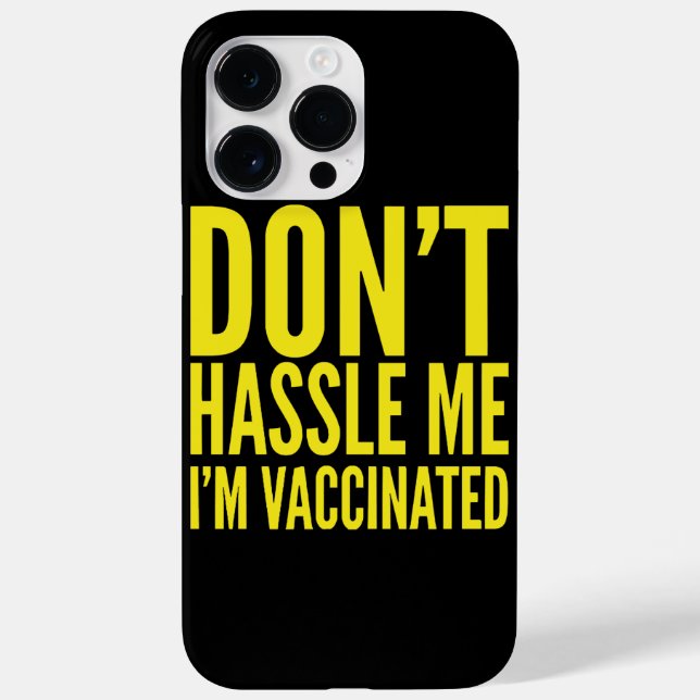 DON'T HASSLE ME I'M VACCINATED  Case-Mate iPhone CASE (Back)