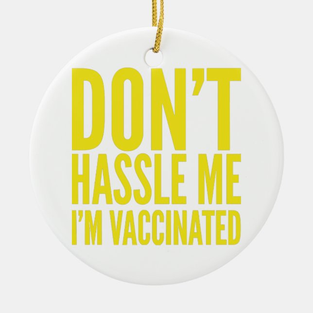 DON'T HASSLE ME I'M VACCINATED  CERAMIC ORNAMENT (Front)