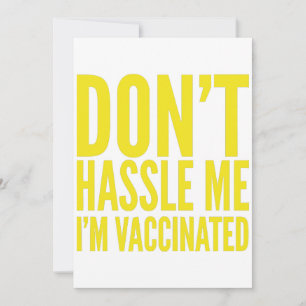 DON'T HASSLE ME I'M VACCINATED  INVITATION