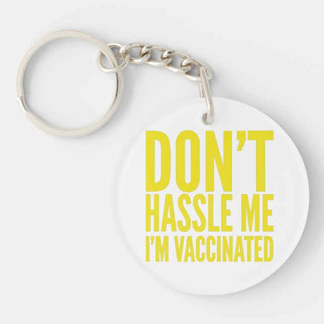DON'T HASSLE ME I'M VACCINATED  KEYCHAIN (Front)