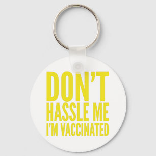 DON'T HASSLE ME I'M VACCINATED  KEYCHAIN