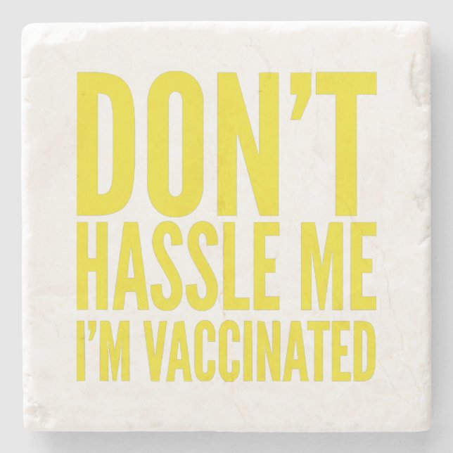 DON'T HASSLE ME I'M VACCINATED  STONE COASTER (Front)