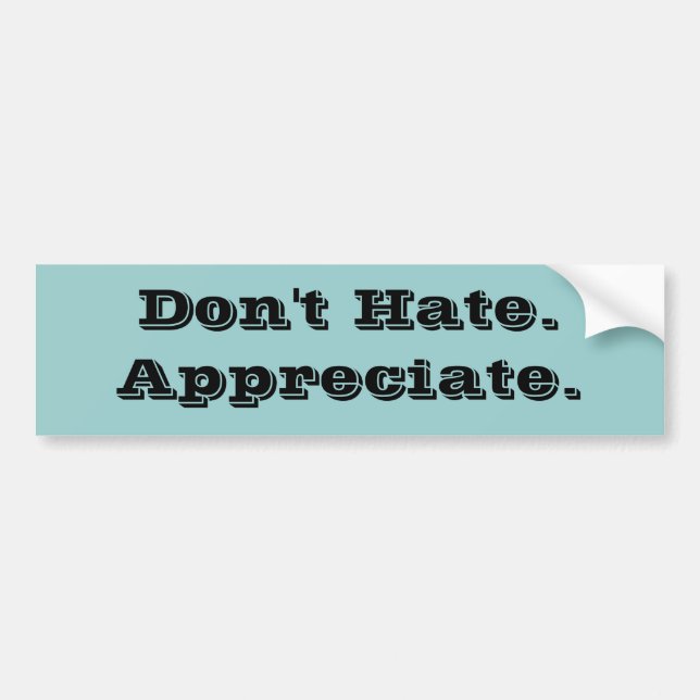 Don't Hate.Appreciate. Bumper Sticker (Front)