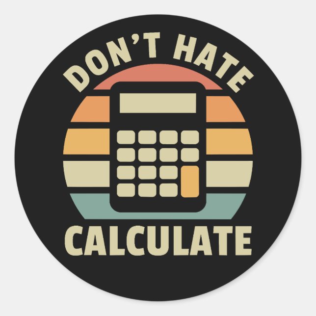 Don't Hate Calculate Retro Calculator Classic Round Sticker (Front)