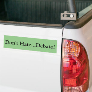 Don't Hate...Debate! Bumper Sticker