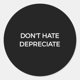 Don't Hate Depreciate Accounting Pun Funny Jokes S Classic Round Sticker