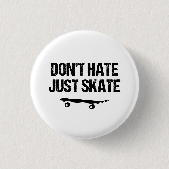 Don't Hate Just Skate Slogan 1 Inch Round Button (Front)